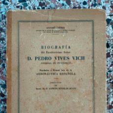 Libros antiguos: BIOGRAFÍA DEL EXCELENTÍSIMO SEÑOR PEDRO VIVES VICH 1955 FUNDADOR AERONÁUTICA ESPAÑOLA
