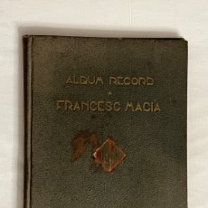 Libros antiguos: FRANCESC MACIA.. ALBUM RECORD (A.1934) PRIMER PRESIDENT DE LA GENERALITAT DE CATALUNYA