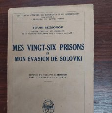 Libros antiguos: MES VINGT-SIX PRISONS ET MON ÉVASION DE SOLOVKI- YOURI BEZSONOV- 1928