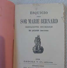 Libros antiguos: ESQUICIO SOBRE SOR MARIE BERNARD - BERNARDETTE SOBIROUS DE LOURDES- PPIOS SIGLO XX