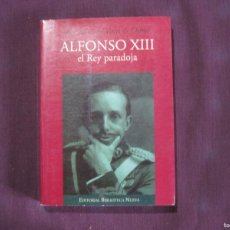 Libros antiguos: JOSÉ ANTONIO VACA DA OSMA - ALFONSO XIII. EL REY PARADOJA. BIBLIOTECA NUEVA 1993