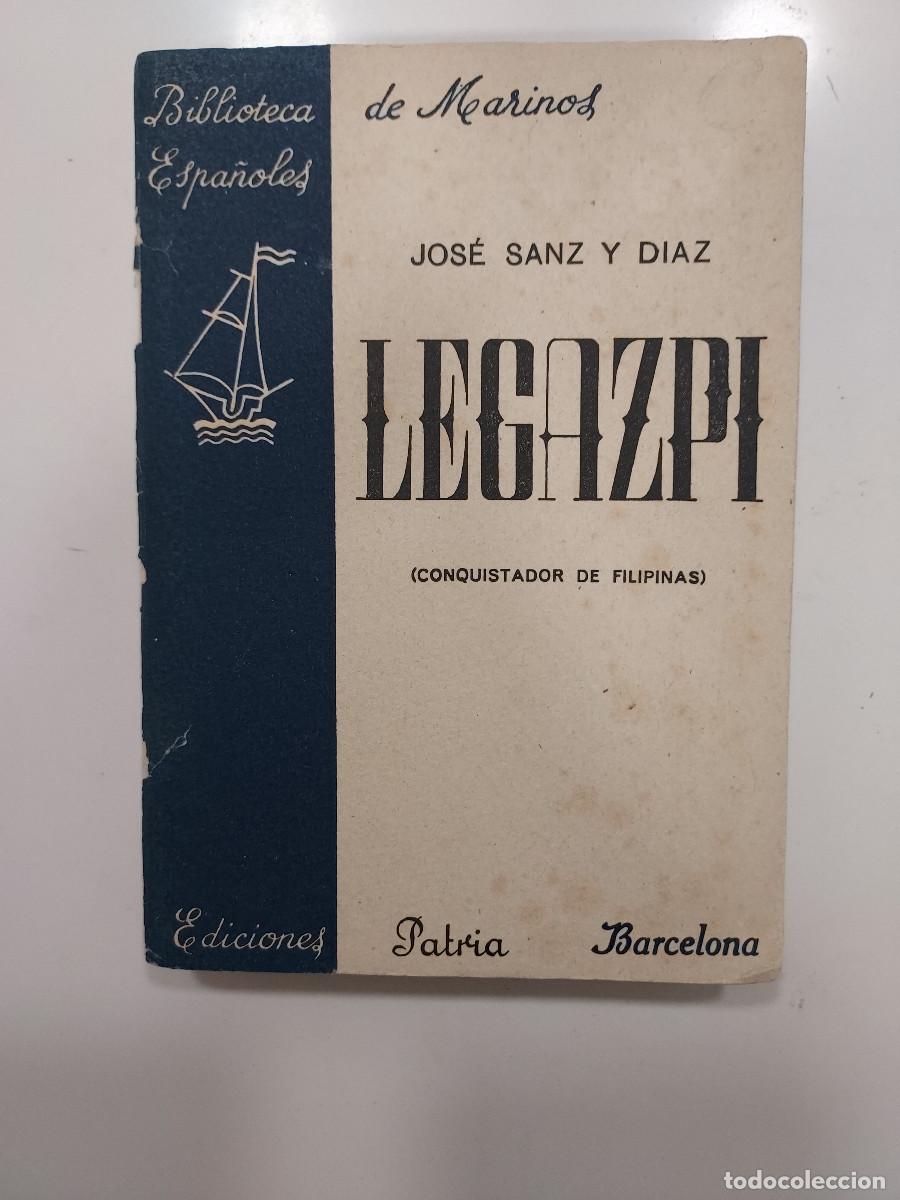 Libros antiguos: LEGAZPI, Conquistador de Filipinas. José Sanz y Díaz. Autógrafo dedicado a Pérez-Clotet. 1940