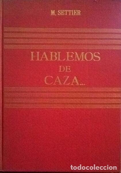 Libros antiguos: SETTIER. (M.) - HABLEMOS DE CAZA... - Foto 1