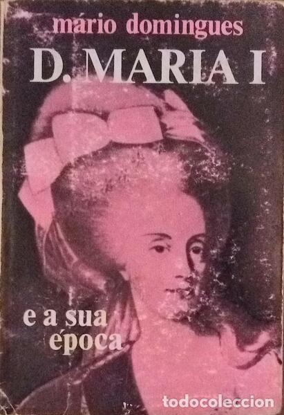 Libros antiguos: DOMINGUES. (M&aacute;rio) - D. MARIA I E A SUA &Eacute;POCA. - Foto 1
