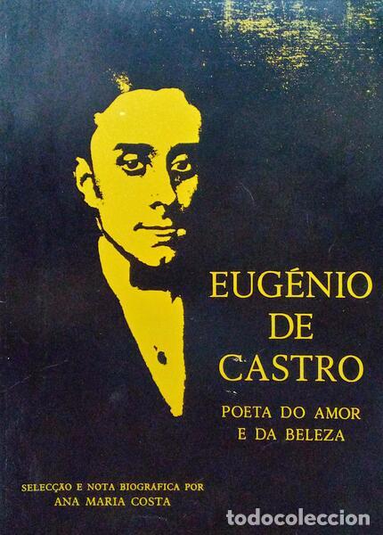 Libros antiguos: CASTRO. (Eug&eacute;nio de) - EUG&Eacute;NIO DE CASTRO, POETA DO AMOR E DA BELEZA. - Foto 1