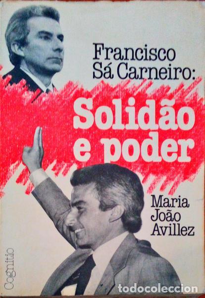 Libros antiguos: AVILLEZ. (Maria Jo&atilde;o) - FRANCISCO S&Aacute; CARNEIRO: SOLID&Atilde;O E PODER. - Foto 1