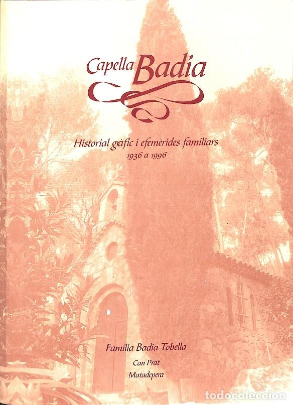 Antiquarische B&uuml;cher: CAPELLA BADIA - HISTORIAL GR&Agrave;FIC I EFEM&Egrave;RIDES FAMILIARS 1936-1996 - FAMILIA BADIA I TOBELLA - EDITOR
