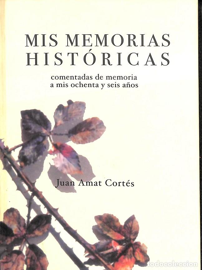 Libri antichi: MIS MEMORIAS HIST&Oacute;RICAS - JUAN AMT CORT&Eacute;S - SD EDICIONS