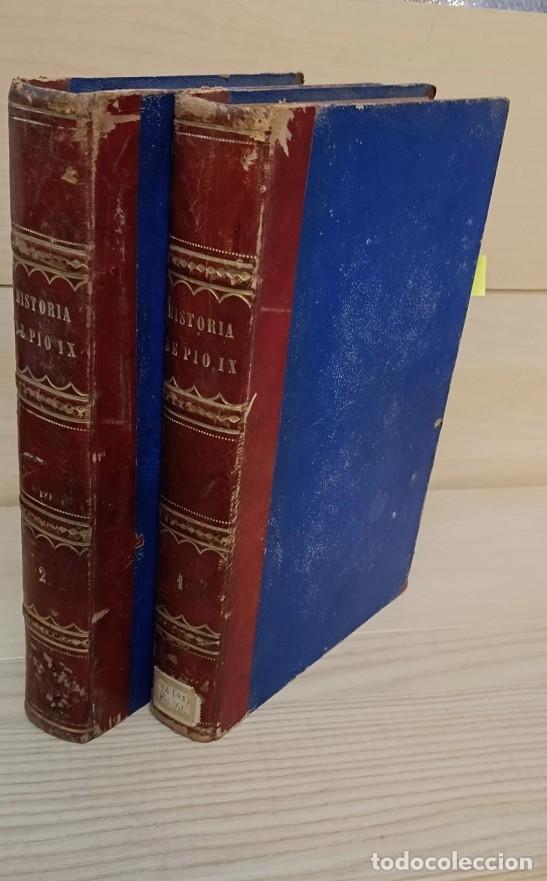 Libros antiguos: Pio IX Historia Documentada de Su Vida Vol. I-II - D. Eduardo Mar&iacute;a Vilarrasa - Imprenta Jose Ribet