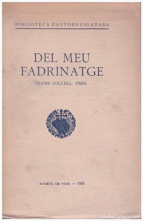 Libri antichi: Del meu fadrinatge - Collell, Jaume Pbre - Gazeta de Vich - 1920, 1&ordf; ed - Biblioteca d'autors - 1920