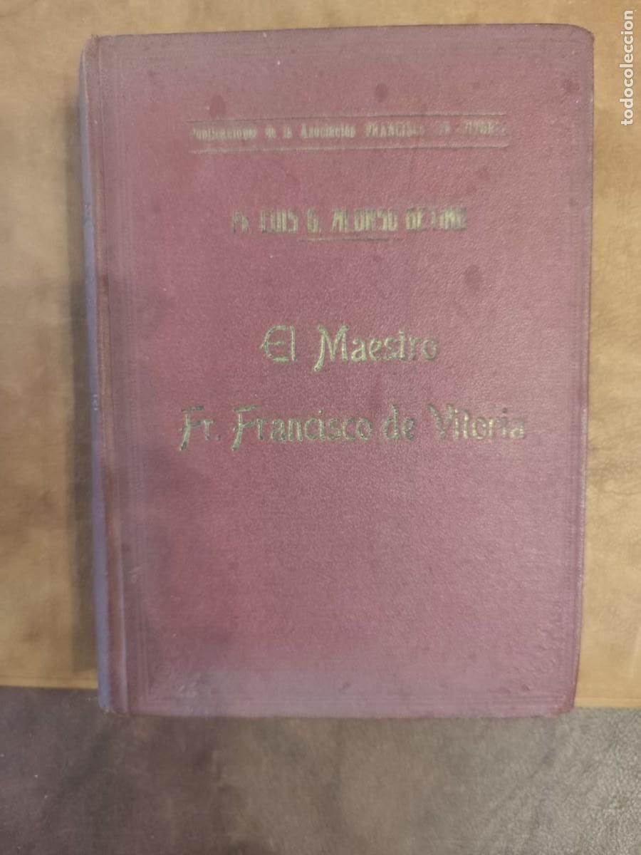 Libros antiguos: Luis Alonso Getino. EL MAESTRO FR. FRANCISCO DE VITORIA. SU VIDA, SU DOCTRINA E INFLUENCIA. 1930