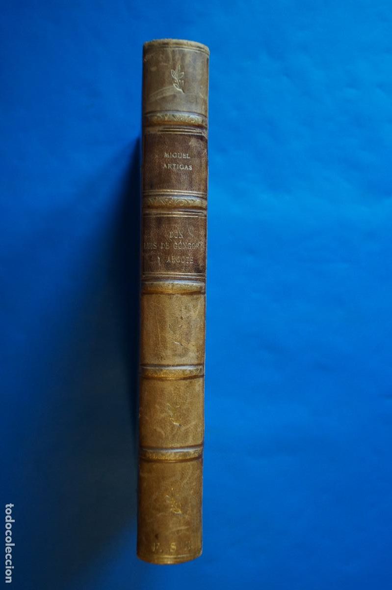 Libros antiguos: DON LUIS DE GONGORA Y ARGOTE. BIOGRAF&Iacute;A Y ESTUDIO CRITICO. MIGUEL ARTIGAS. 1925