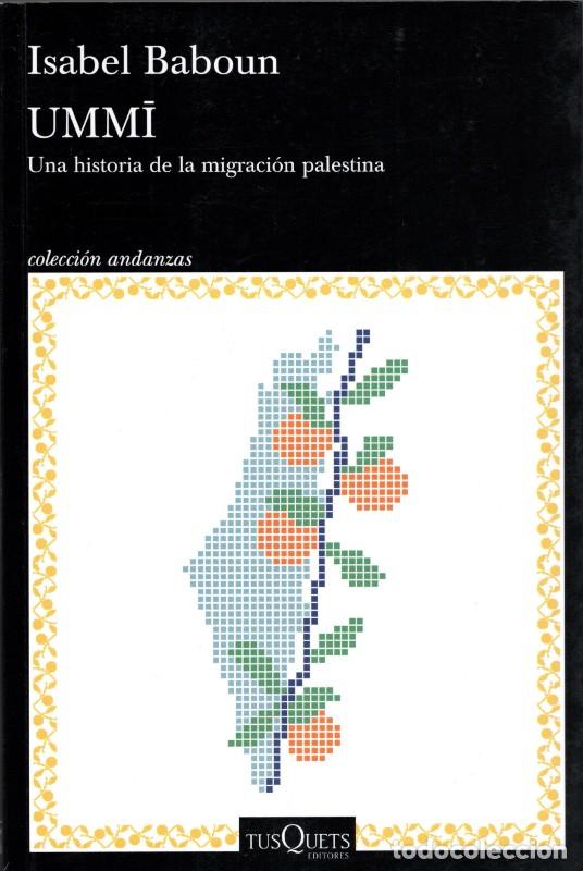 Libros antiguos: Ummi: Una historia de la migraci&oacute;n palestina - Isabel Baboun - Tusquets Editores - Andanzas