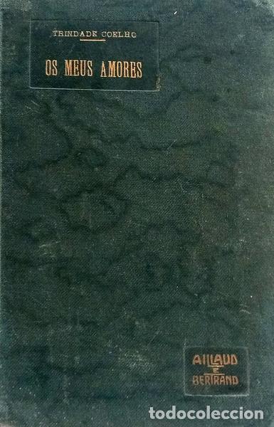Libros antiguos: TRINDADE COELHO. (Jos&eacute; Francisco) - OS MEUS AMORES. [5.&ordf; EDI&Ccedil;&Atilde;O]