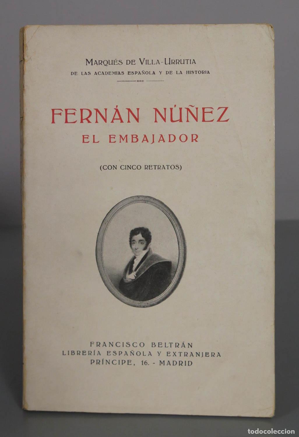 Libros antiguos: Fern&aacute;n N&uacute;&ntilde;ez El Embajador - Marqu&eacute;s de Villa-Urrutia