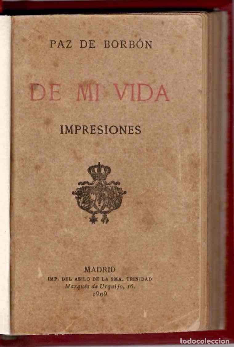 Libros antiguos: PAZ DE BORBON DE MI VIDA IMPRESIONES. 1909
