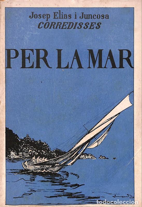 Libros antiguos: Per la mar, Dietari d'un Navegant Estiuenc - Elias i Juncosa - Llibreria Catal&ograve;nia - 1933 Barcelona