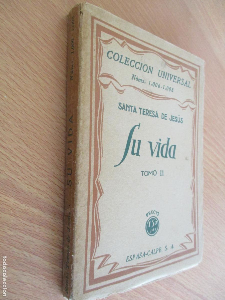Libros antiguos: COLECCI&Oacute;N UNIVERSA- SANTA TERESA DE JES&Uacute;S- SU VIDA TOMO II- ESPASA-CALPE- MCMXXVII-