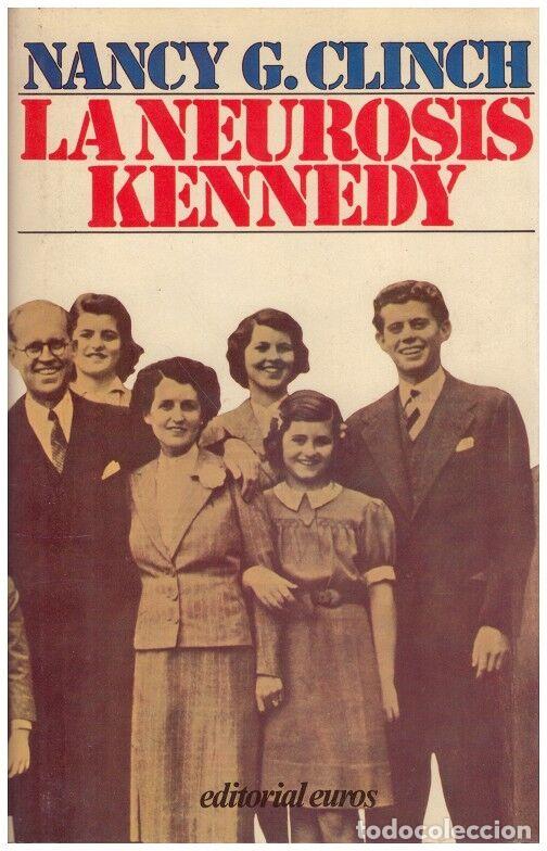 Libros antiguos: LA NEUROSIS KENNEDY - Clinch, Nancy G - Ed. Euros. - 1&ordf; ed.