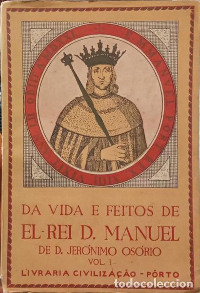 Libros antiguos: OS&Oacute;RIO. (D. Jer&oacute;nimo) - DA VIDA E FEITOS DE EL-REI D. MANUEL.