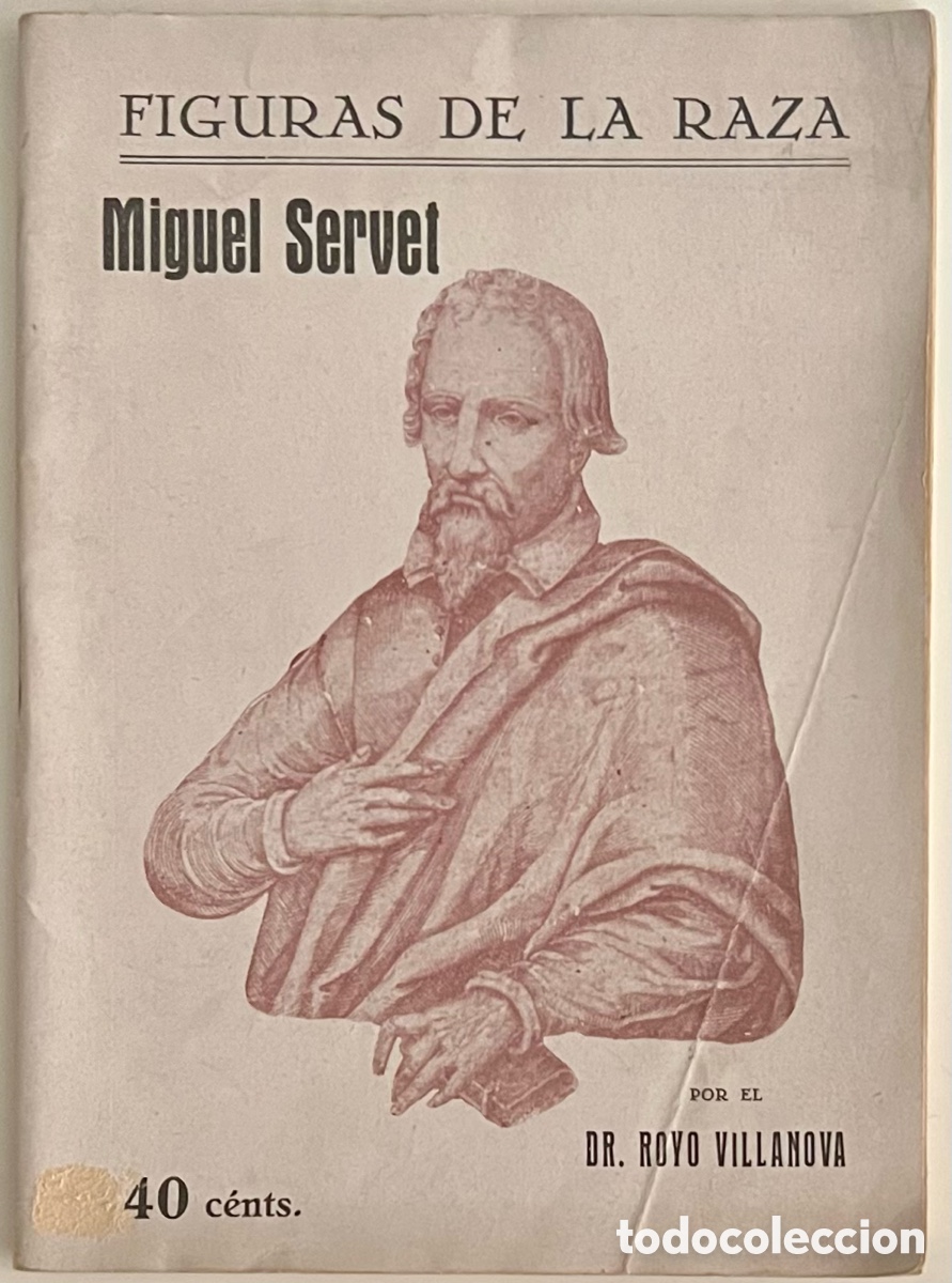 Libros antiguos: Miguel Servet. Figuras de la Raza. Revista Semanal Hispanoamericana. Madrid 1927