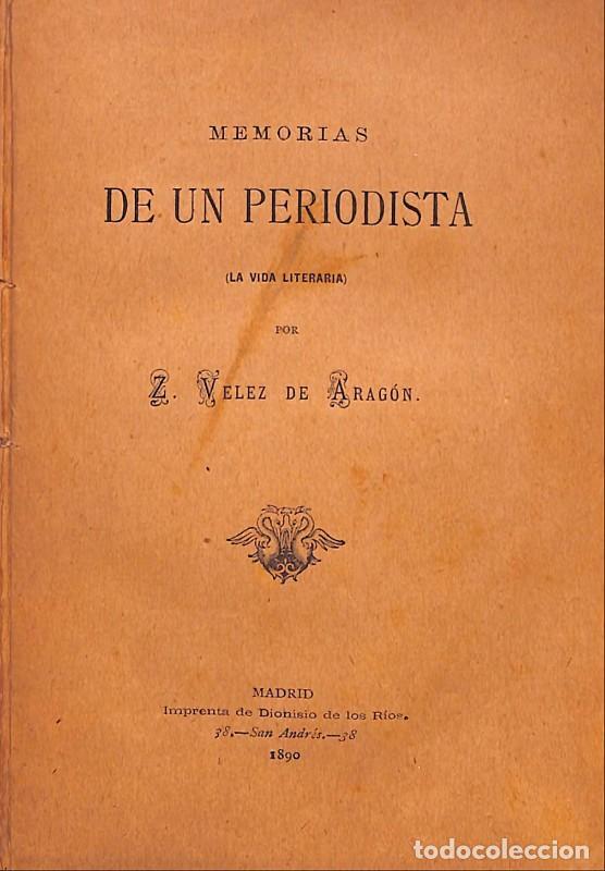 Old books: Memorias de un periodista: La vida literaria - Velez de Arag&oacute;n, Z. - Ed. Dionisio de los Rios - 1890