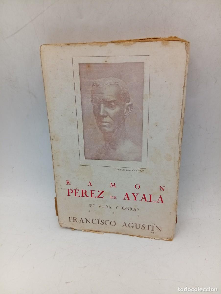 Libros antiguos: RAMON PEREZ DE AYALA. SU VIDA Y OBRAS. FRANCISCO AGUSTIN. 1927. PAGS : 351.