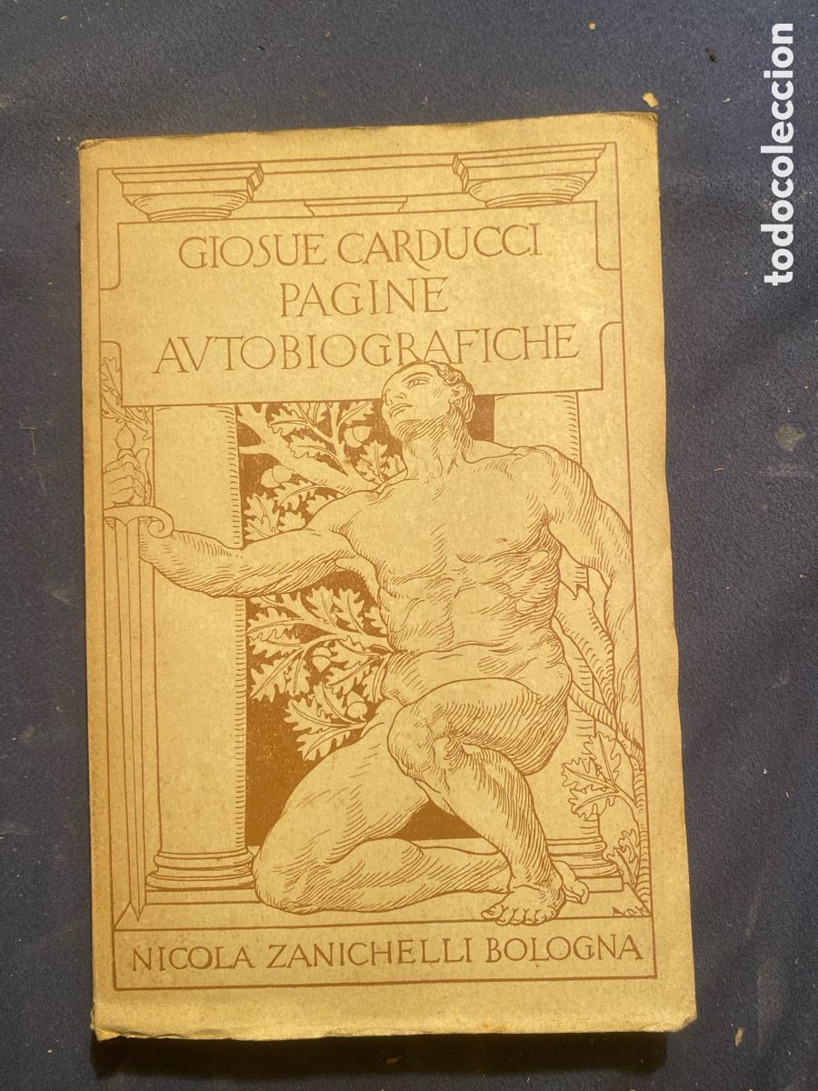 Libros antiguos: GIOSUE CARDUCCI: - PAGINE AUTOBIOGRAFICHE scelte e annotate da Giuseppe Lipparini - (BOLOGNA, 1921)