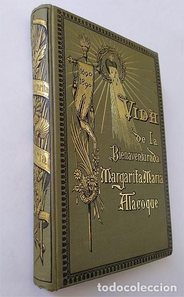 Libros antiguos: Vida de la bienaventurada Margarita Mar&iacute;a Alacoque. Madrid, 1899