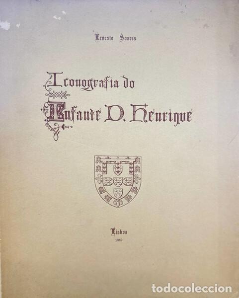 Libros antiguos: SOARES. (Ernesto) - ICONOGRAFIA DO INFANTE D. HENRIQUE.