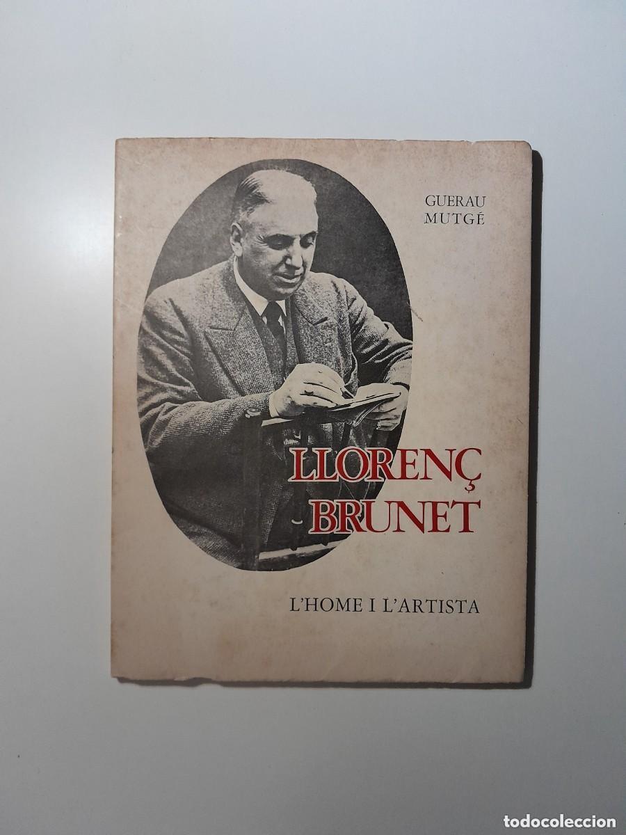 Libros antiguos: LLOREN&Ccedil; BRUNET, L'HOME I L'ARTISTA - GUERAU MUTG&Eacute; (1973)