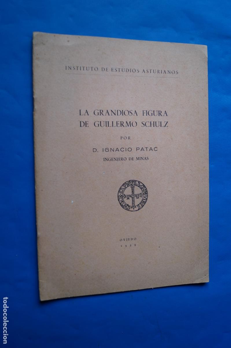 Libros antiguos: LA GRANDIOSA FIGURA DE GUILLERMO SCHULZ. IGNACIO PATAC.