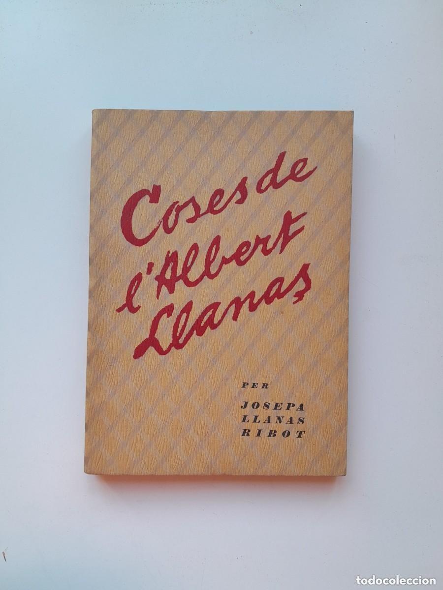 Libros antiguos: COSES DE L'ALBERT LLANAS - JOSEPA LLANAS RIBOT (LLIBRERIA VERDAGUER, 1934)