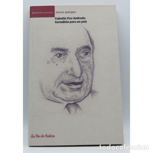 Libros antiguos: Valentin Paz Andrade. Xornalista para un Pais - La Voz de Galicia - Biblioteca Gallega - Debolsillo