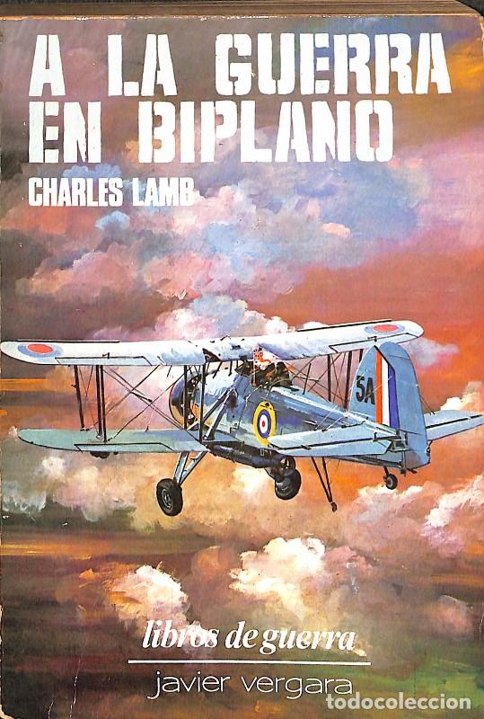Libros antiguos: A la guerra en biplano - Charles Lamb - Javier Vergara Editor - Libros de Guerra