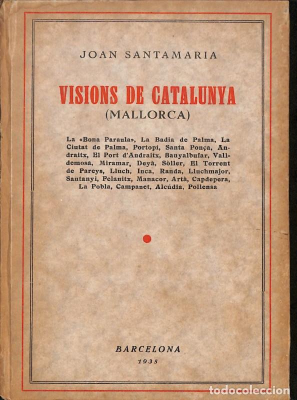 Libros antiguos: Visions de Catalunya: Mallorca - Joan Santamaria - Llibreria Catalonia - 1935, 1&ordf; ed.