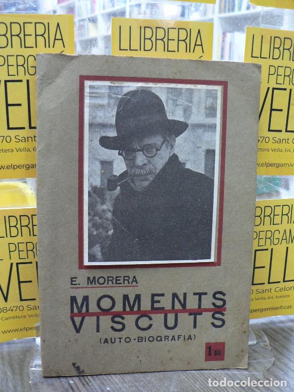Libros antiguos: Moments viscuts (auto-biografia) - Enric Morera - Gr&aacute;ficas Barcelona - 1936, 1&ordf; ed.