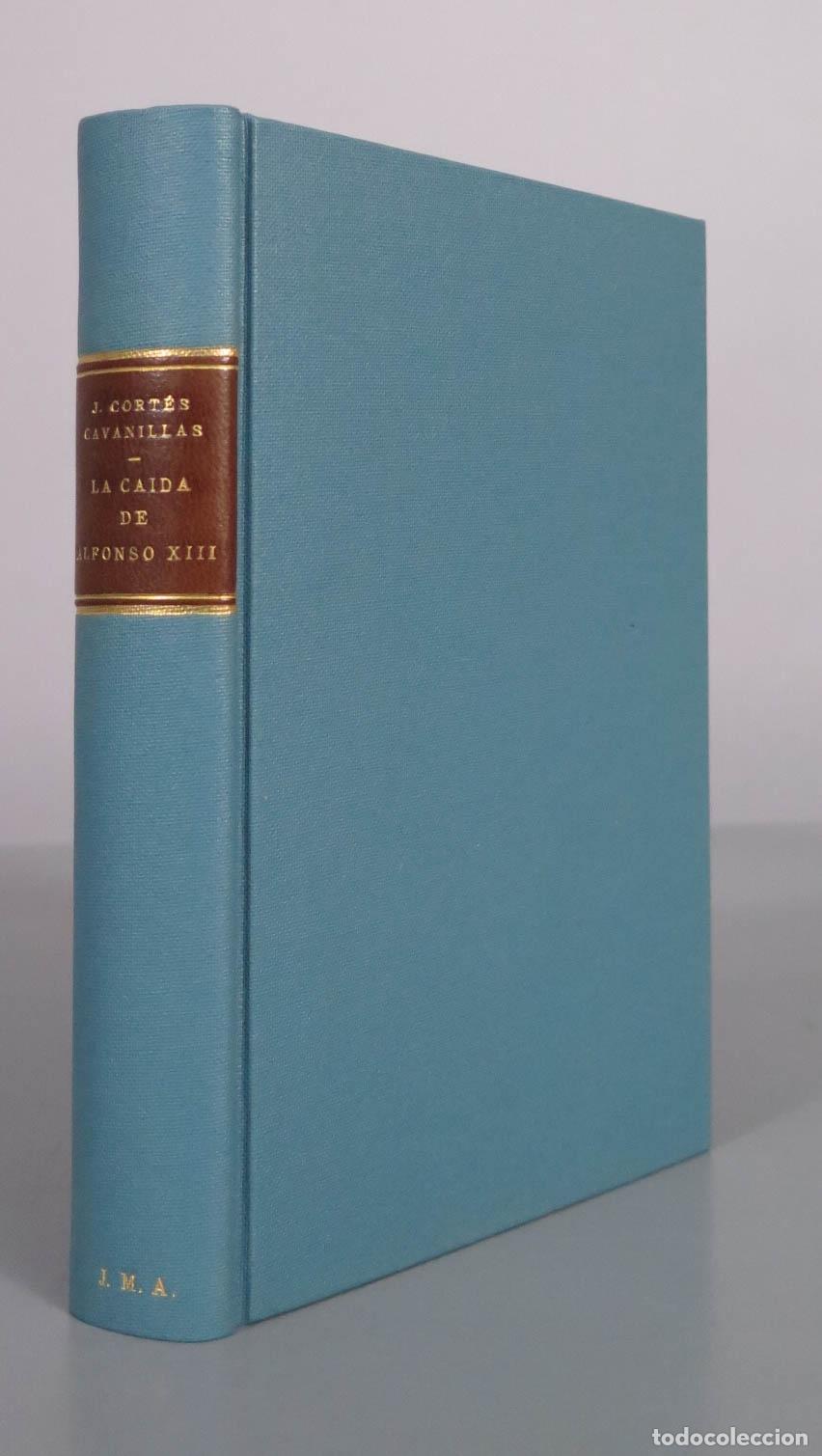 Libros antiguos: La ca&iacute;da de Alfonso XIII: Causas y episodios de una revoluci&oacute;n - Juli&aacute;n Cort&eacute;s Cavanillas