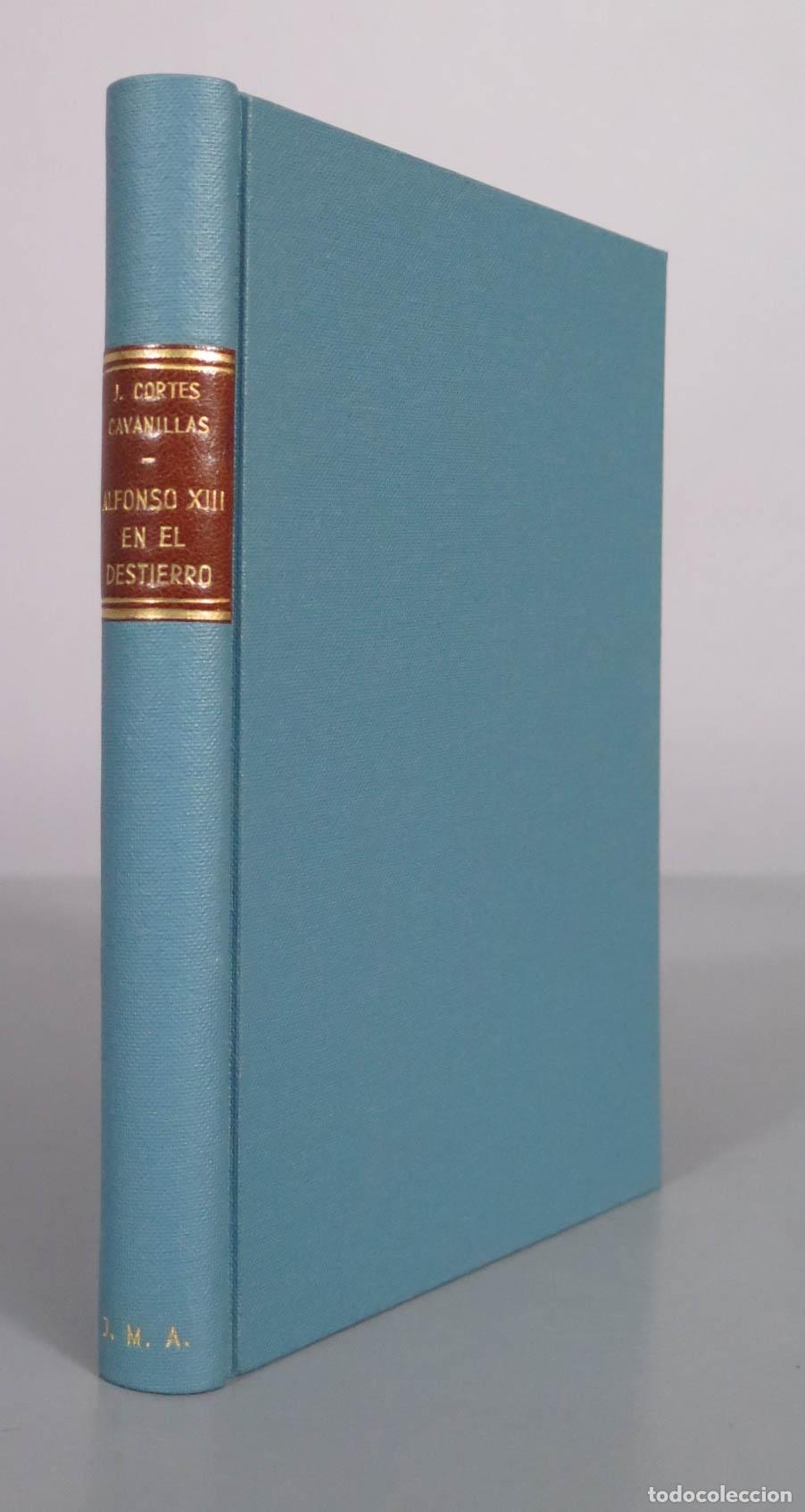 Libros antiguos: Alfonso XIII en el destierro: su vida, viajes y pensamiento - Juli&aacute;n Cort&eacute;s Cavanillas - Primera edi