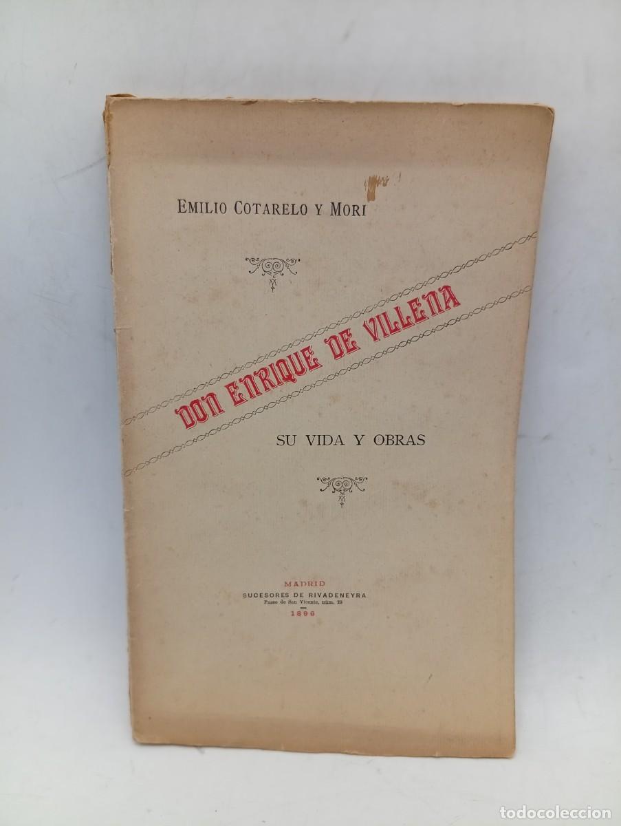 Libros antiguos: DON ENRIQUE DE VILLENA. SU VIDA Y OBRAS. EMILIO COTARELO Y MORI. 1896. PAGS : 178.
