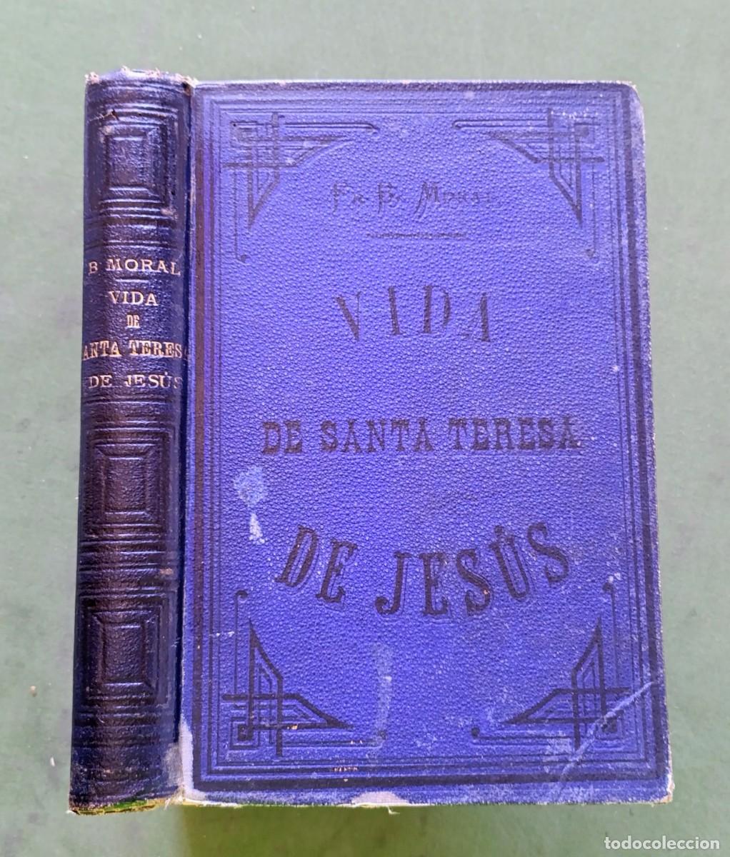 Libros antiguos: VIDA DE SANTA TERESA DE JES&Uacute;S. PARA EL USO DEL PUEBLO - BONIFACIO MORAL - 1884