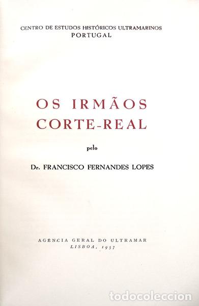 Libros antiguos: FERNANDES LOPES. (Francisco) - OS IRM&Atilde;OS CORTE-REAL.