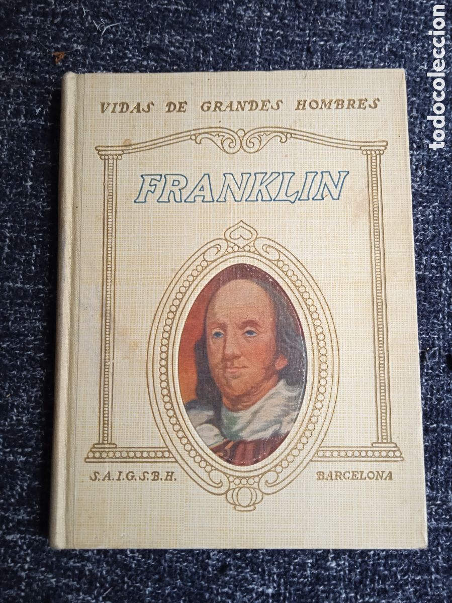 Libros antiguos: VIDAS DE GRANDES HOMBRES. - VIDA DE BENJAM&Iacute;N FRANKLIN / JORGE SANTELMO. -1934