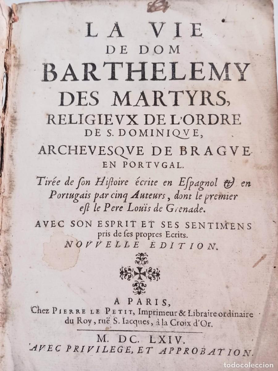 Libros antiguos: A&Ntilde;O 1664: VIDA DE SAN BARTOLOM&Eacute; DE LOS M&Aacute;RTIRES (LA VIE DE DOM BARTHELEMY DES MARTYRS) - DOMINICOS