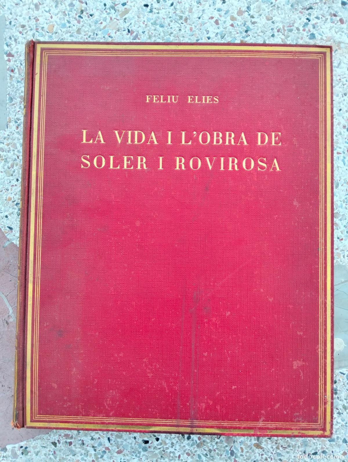 Libros antiguos: La vida i l'obra de soler i rovirosa Feliu Elies 1931