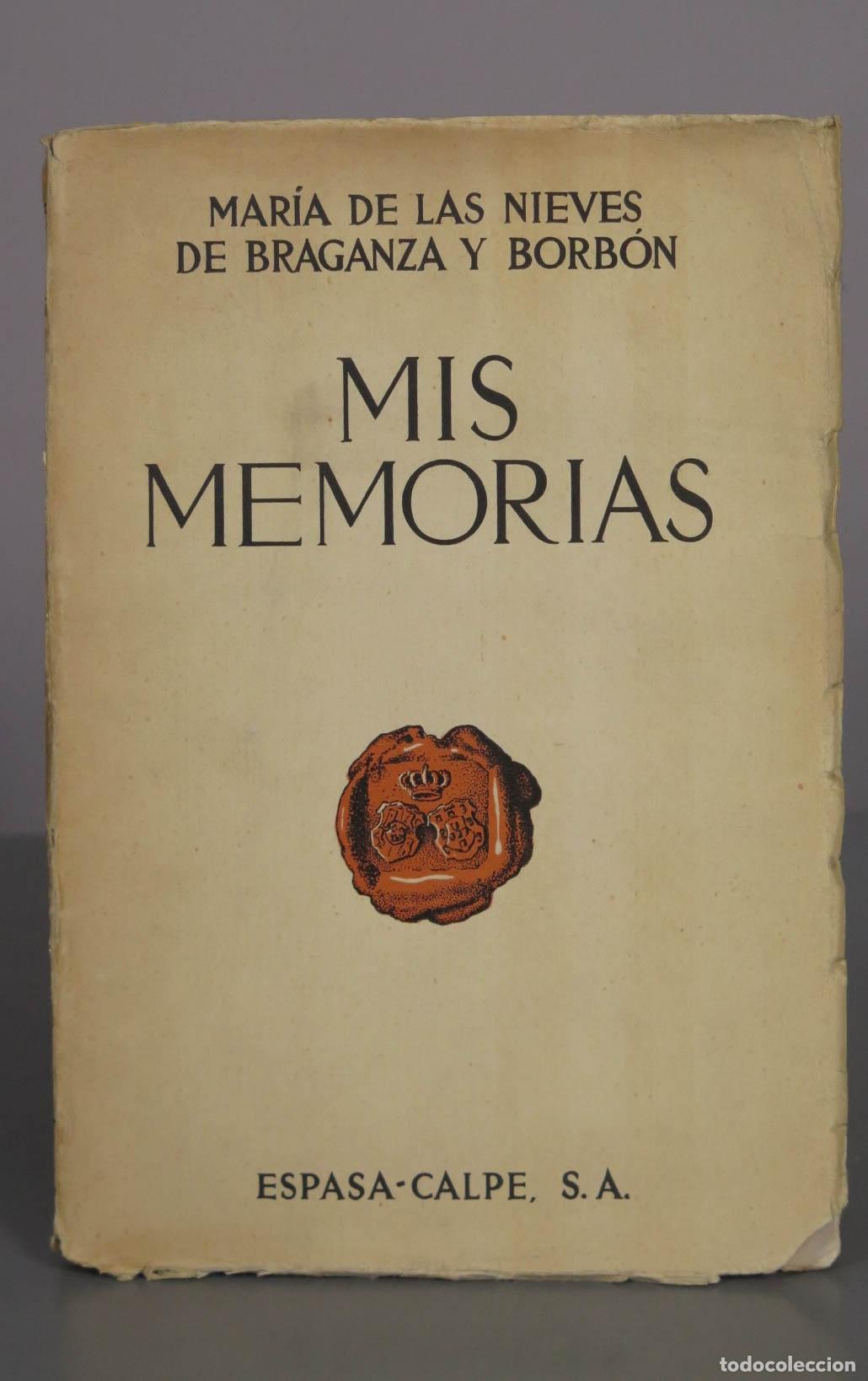 Libros antiguos: Mis Memorias - Mar&iacute;a de las Nieves de Braganza y Borb&oacute;n - Espasa-Calpe PRIMERA PARTE