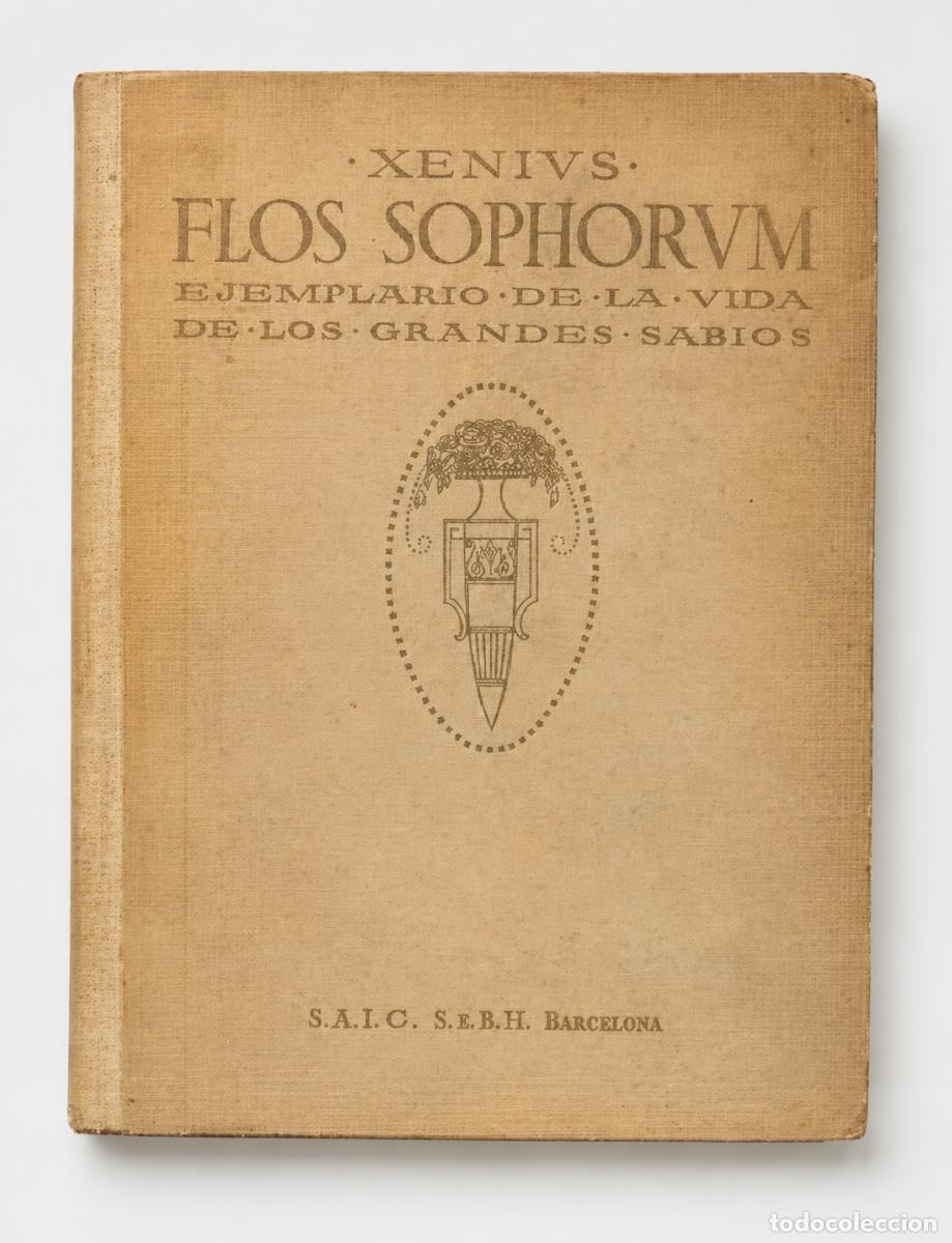 Libros antiguos: Xenius [Eugenio d&rsquo;Ors] &ndash; Flos Sophorum. Ejemplario de la vida de los grandes sabios &ndash; LM