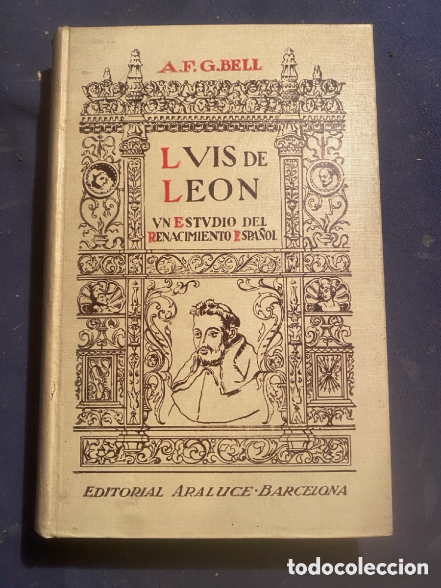 Libros antiguos: AUBREY F.G. BELL: - LUIS DE LE&Oacute;N. UN ESTUDIO DEL RENACIMIENTO ESPA&Ntilde;OL - (ARALUCE, S/F)