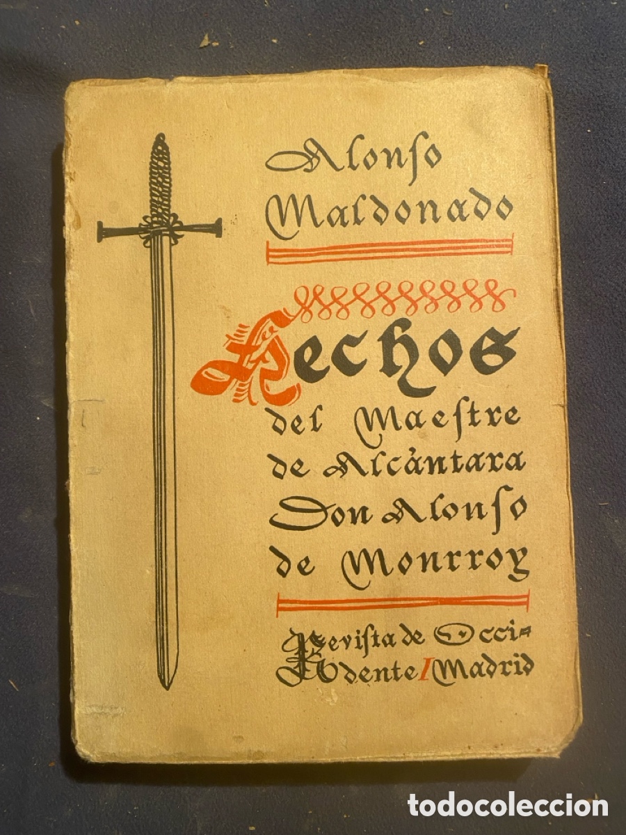 Libros antiguos: ALONSO MALDONADO: - HECHOS DEL MAESTRE DE ALCANTARA DON ALONSO DE MONRROY - (MADRID, 1935)