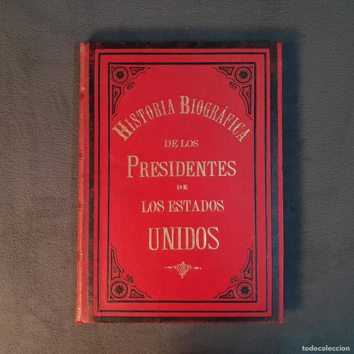 Livros antigos: L-6589. HISTORIA BIOGR&Aacute;FICA DE LOS PRESIDENTES DE LOS ESTADOS UNIDOS. MONTANER Y SIM&Oacute;N, 1885.